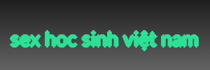 sex hoc sinh việt nam